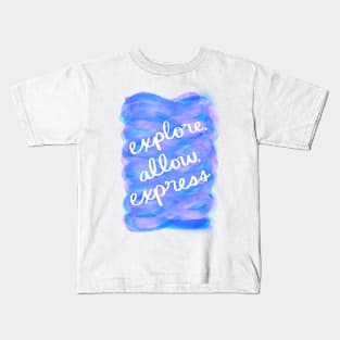 Explore, Allow, Express Kids T-Shirt